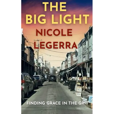 The Big Light: Finding Grace in the Grit