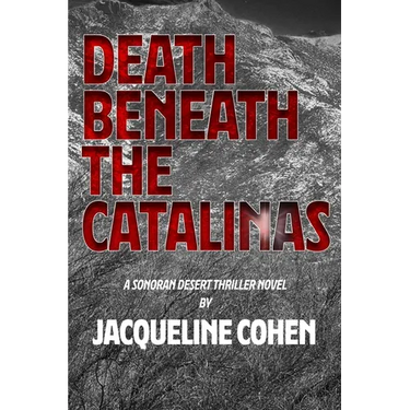 Death Beneath the Catalinas: A Sonoran Desert Thriller Novel