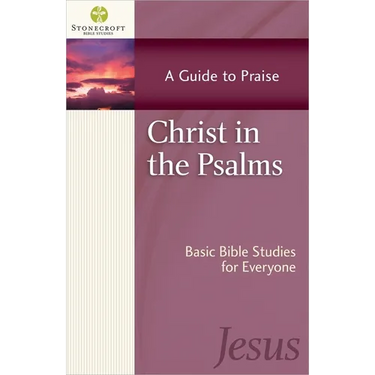 Christ in the Psalms: A Guide to Praise