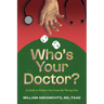 Who's Your Doctor?: A Guide to Protect You from the Wrong One