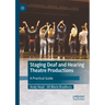 Staging Deaf and Hearing Theatre Productions: A Practical Guide