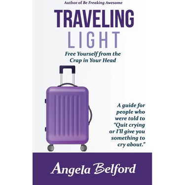 Traveling Light: Free Yourself from the Crap in Your Head