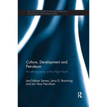 Culture, Development and Petroleum: An Ethnography of the High North