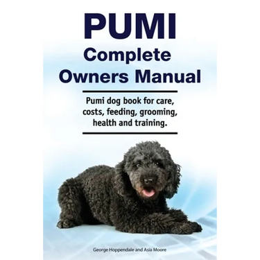 Pumi Complete Owners Manual. Pumi dog book for care, costs, feeding, grooming, health and training.