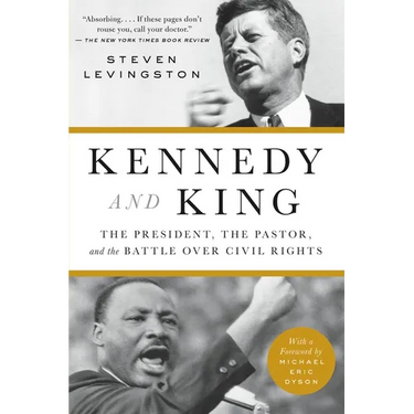 Kennedy and King: The President, the Pastor, and the Battle Over Civil Rights