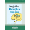 Negative Thoughts Happen: How to Find Your Inner Ally When Your Inner Critic Shows Up (16pt Large Print Edition)