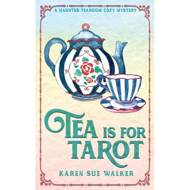 Tea is for Tarot: A Haunted Tearoom Cozy Mystery