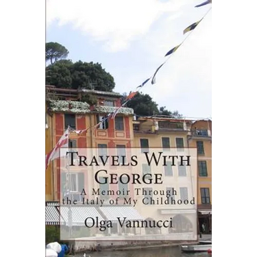 Travels With George: A Memoir Through the Italy of My Childhood