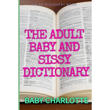 The Adult Baby and Sissy Dictionary