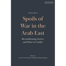 Spoils of War in the Arab East: Reconditioning Society and Polity in Conflict