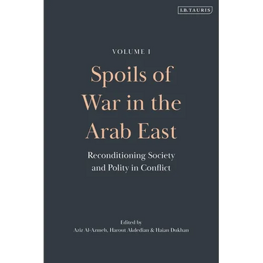 Spoils of War in the Arab East: Reconditioning Society and Polity in Conflict