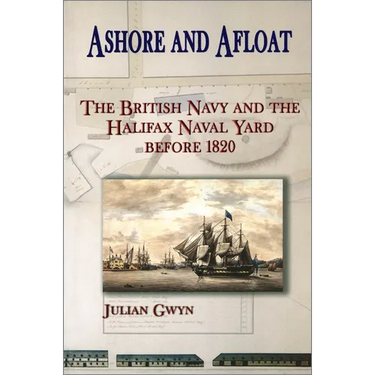 Ashore and Afloat: The British Navy and the Halifax Naval Yard Before 1820