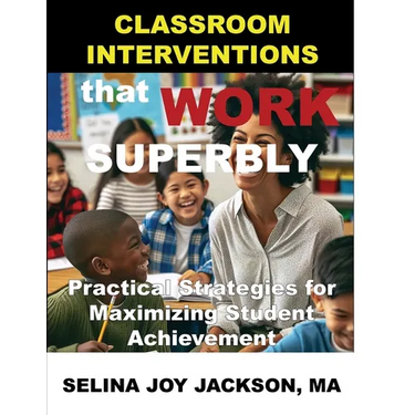 Classroom Interventions that Work Superbly: Practical Strategies for Maximizing Student Achievement