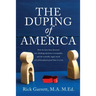 The Duping of America: How we have been deceived into thinking abortion is acceptable, and the scientific, legal, moral and philosophical pro
