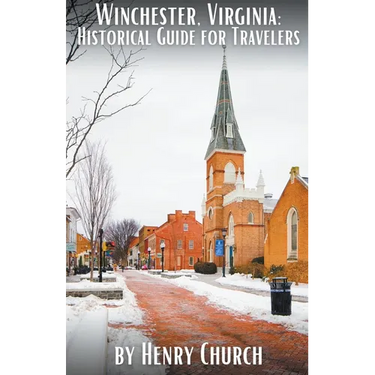 Winchester, Virginia: Historical Guide for Travelers