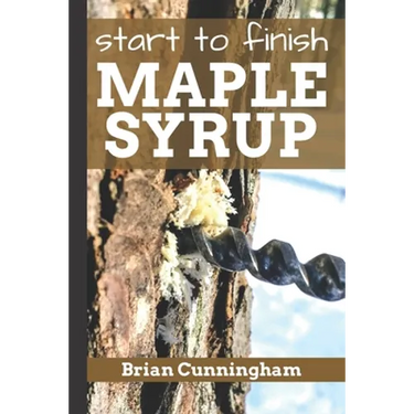 Start to Finish Maple Syrup: Everything you need to know to make DIY Maple Syrup on a Budget