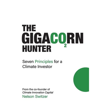 The Gigacorn Hunter: Seven Principles for a Climate Investor - The #1 International Best Seller