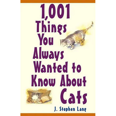 1,001 Things You Always Wanted to Know about Cats