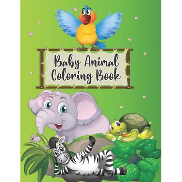 Baby Animal Coloring Book: Super Fun Wild Baby Animals to Color included Giraffe Elephant Lion Tiger Squid Llama and Many More for Kids Preschool