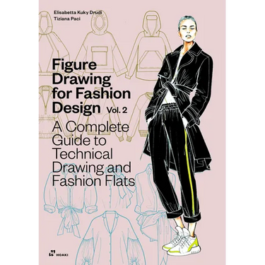 Figure Drawing for Fashion Design Vol 2 - A Complete Guide to Technical Drawing and Fashion Flats.