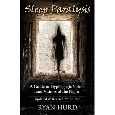 Sleep Paralysis: A Guide to Hypnagogic Visions and Visitors of the Night