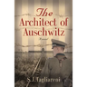 The Architect of Auschwitz