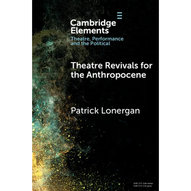 Theatre Revivals for the Anthropocene