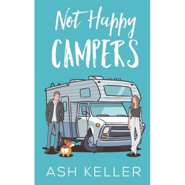 Not Happy Campers: A Sweet Romantic Comedy
