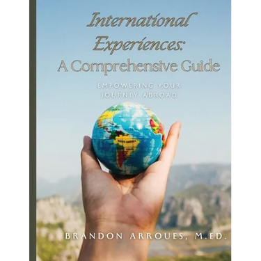 International Experiences A Comprehensive Guide: Empowering Your Journey Aborad