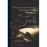 The Life and Voyages of Christopher Columbus: Together With the Voyages of His Companions; Volume 1