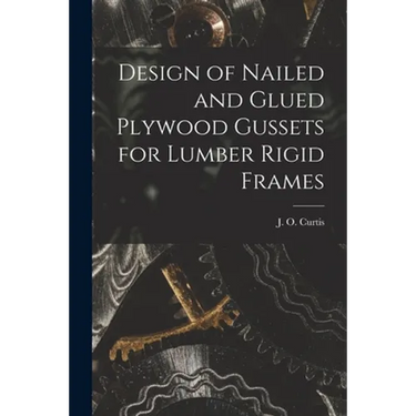 Design of Nailed and Glued Plywood Gussets for Lumber Rigid Frames