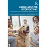 Canine-Assisted Interventions: A Comprehensive Guide to Credentialing Therapy Dog Teams