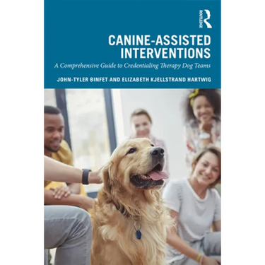 Canine-Assisted Interventions: A Comprehensive Guide to Credentialing Therapy Dog Teams