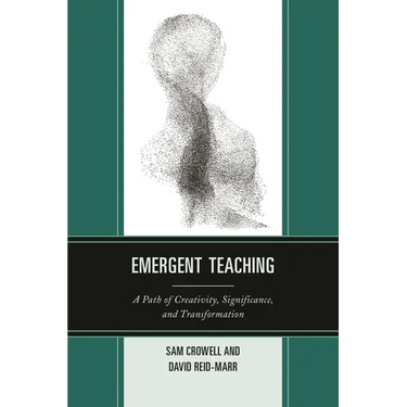 Emergent Teaching: A Path of Creativity, Significance, and Transformation