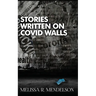 Stories Written On COVID Walls