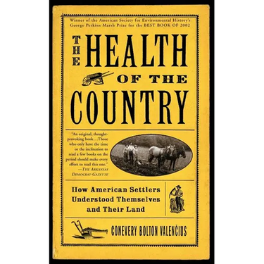 The Health of the Country: How American Settlers Understood Themselves and Their Land