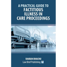 A Practical Guide to Factitious Illness in Care Proceedings