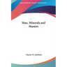 Man, Minerals and Masters