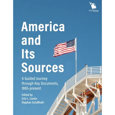 America and Its Sources: A Guided Journey through Key Documents, 1865-present