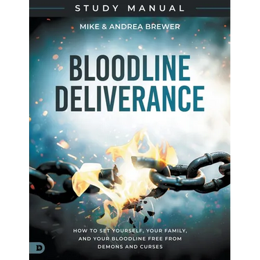 Bloodline Deliverance Study Manual: How to Set Yourself, Your Family, and Your Bloodline Free from Demons and Curses
