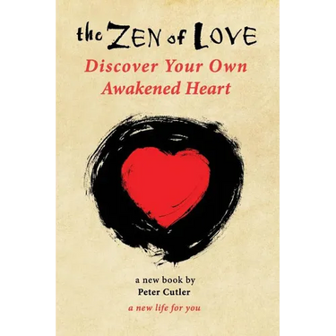 The Zen of Love: Discover Your Own Awakened Heart