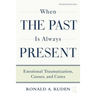 When the Past Is Always Present: Emotional Traumatization, Causes, and Cures