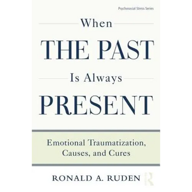 When the Past Is Always Present: Emotional Traumatization, Causes, and Cures