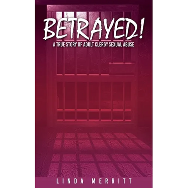 Betrayed!: A True Story of Adult Clergy Sexual Abuse