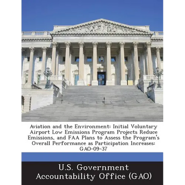 Aviation and the Environment: Initial Voluntary Airport Low Emissions Program Projects Reduce Emissions, and FAA Plans to Assess the Program's Overa