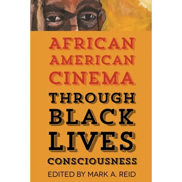 African American Cinema Through Black Lives Consciousness
