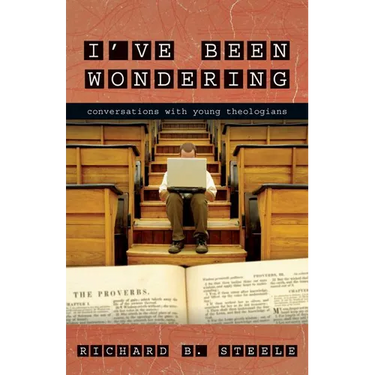 I've Been Wondering: Conversations with Young Theologians