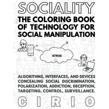 SOCIALITY, the Coloring Book of Technology for Social Manipulation