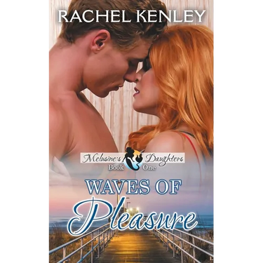 Waves of Pleasure: Book One of Melusine's Daughters Series