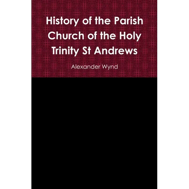 History of the Parish Church of the Holy Trinity St Andrews